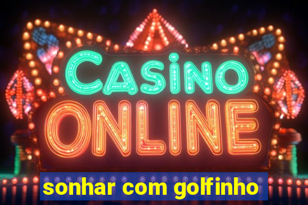 sonhar com golfinho